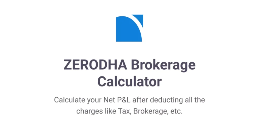 ZERODHA Brokerage Calculator